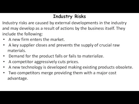 Industry Risks Industry risks are caused by external developments in the