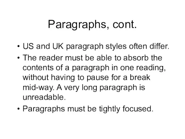 Paragraphs, cont. US and UK paragraph styles often differ. The reader