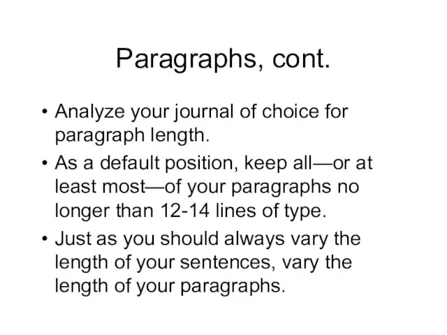 Paragraphs, cont. Analyze your journal of choice for paragraph length. As