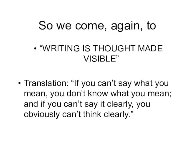 So we come, again, to “WRITING IS THOUGHT MADE VISIBLE” Translation: