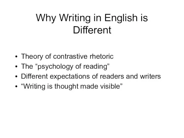 Why Writing in English is Different Theory of contrastive rhetoric The