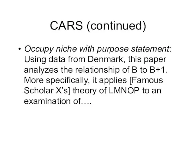 CARS (continued) Occupy niche with purpose statement: Using data from Denmark,