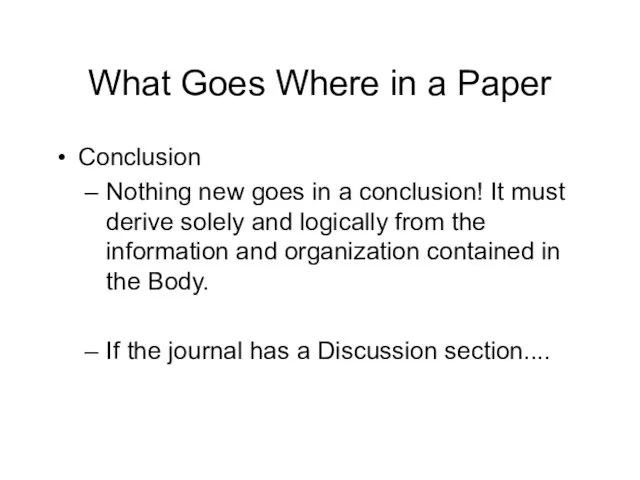 What Goes Where in a Paper Conclusion Nothing new goes in