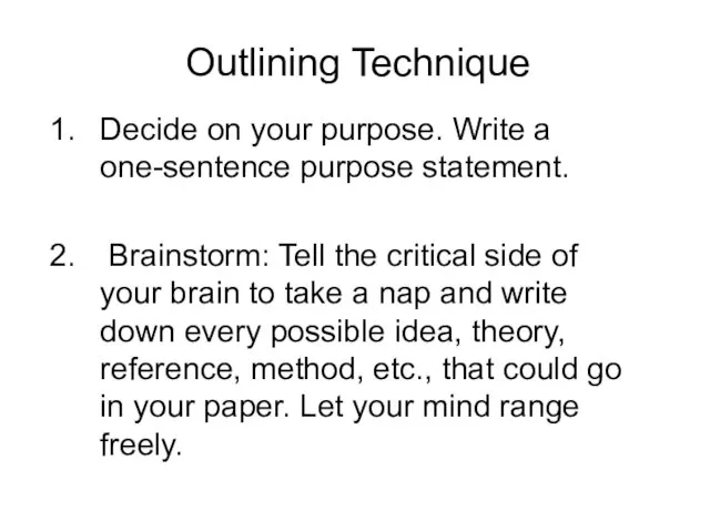 Outlining Technique Decide on your purpose. Write a one-sentence purpose statement.