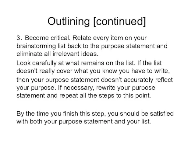 Outlining [continued] 3. Become critical. Relate every item on your brainstorming