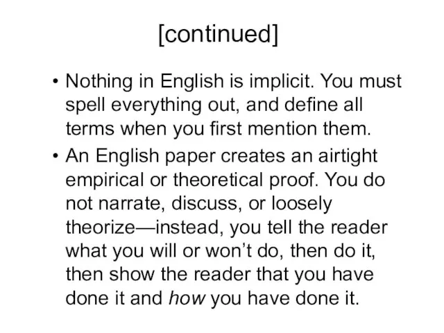 [continued] Nothing in English is implicit. You must spell everything out,