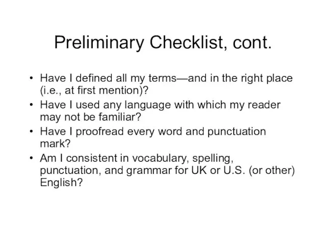 Preliminary Checklist, cont. Have I defined all my terms—and in the