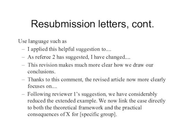 Resubmission letters, cont. Use language such as I applied this helpful