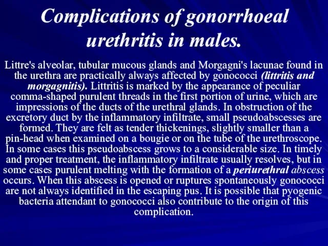 Complications of gonorrhoeal urethritis in males. Littre's alveolar, tubular mucous glands