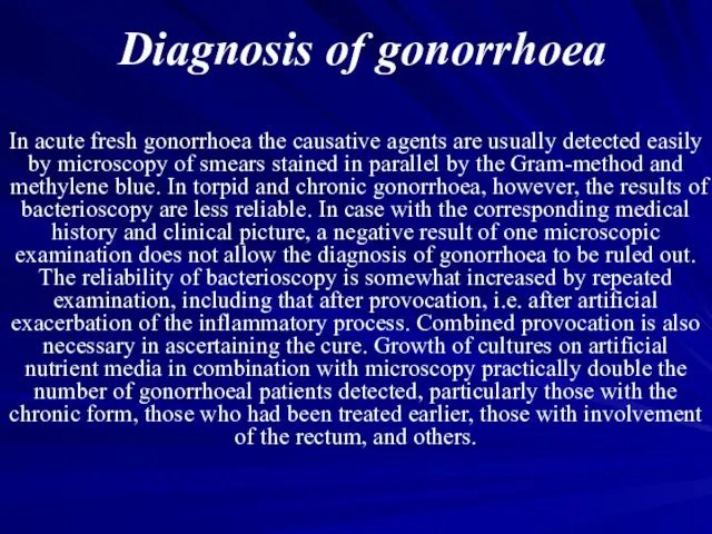 Diagnosis of gonorrhoea In acute fresh gonorrhoea the causative agents are