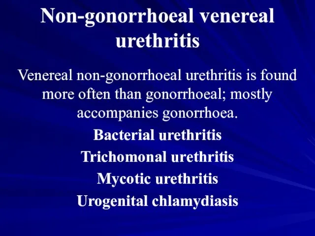 Non-gonorrhoeal venereal urethritis Venereal non-gonorrhoeal urethritis is found more often than