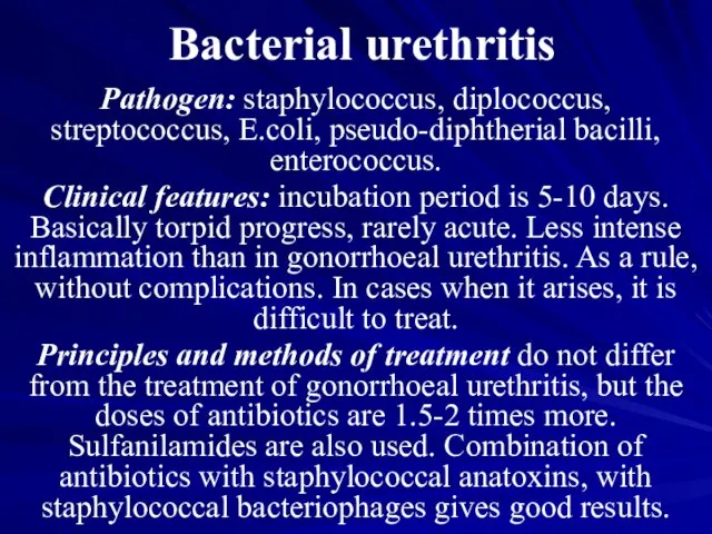 Bacterial urethritis Pathogen: staphylococcus, diplococcus, streptococcus, E.coli, pseudo-diphtherial bacilli, enterococcus. Clinical