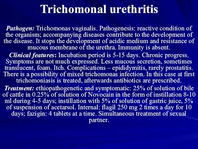 Trichomonal urethritis Pathogen: Trichomonas vaginalis. Pathogenesis: reactive condition of the organism;