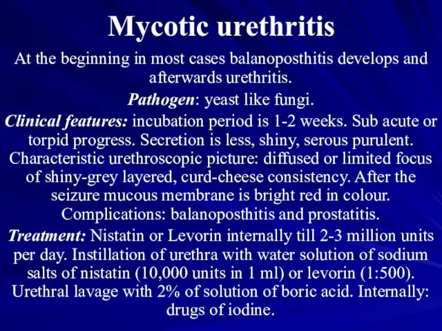 Mycotic urethritis At the beginning in most cases balanoposthitis develops and