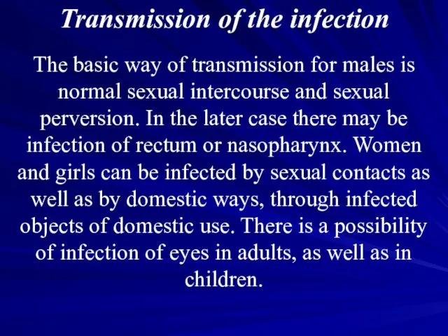 Transmission of the infection The basic way of transmission for males