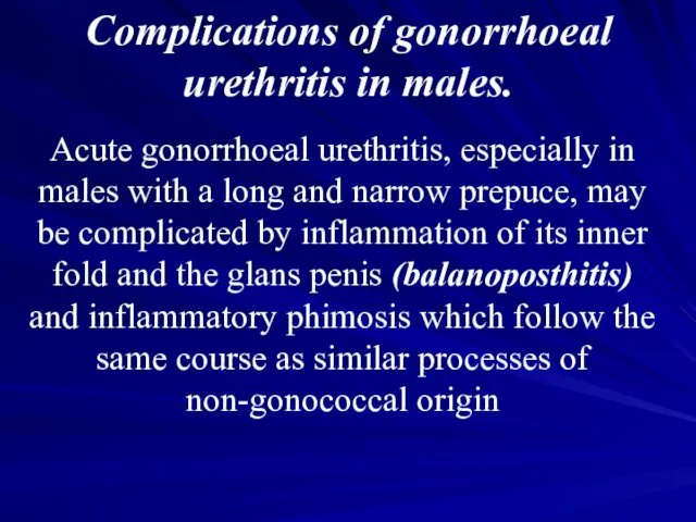 Complications of gonorrhoeal urethritis in males. Acute gonorrhoeal urethritis, especially in