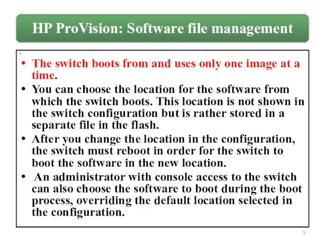 The switch boots from and uses only one image at a