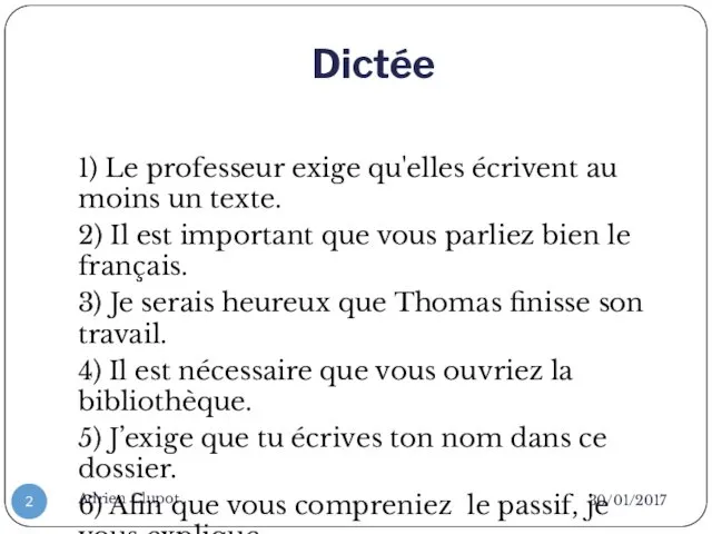 Dictée 30/01/2017 Adrien Clupot 1) Le professeur exige qu'elles écrivent au