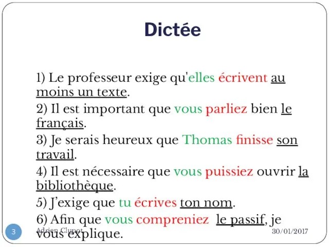 Dictée 30/01/2017 Adrien Clupot 1) Le professeur exige qu'elles écrivent au