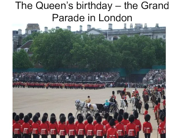 The Queen’s birthday – the Grand Parade in London