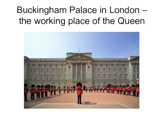 Buckingham Palace in London – the working place of the Queen