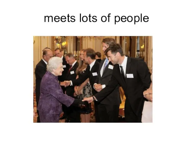 meets lots of people