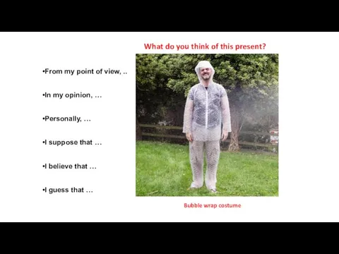 What do you think of this present? Bubble wrap costume From