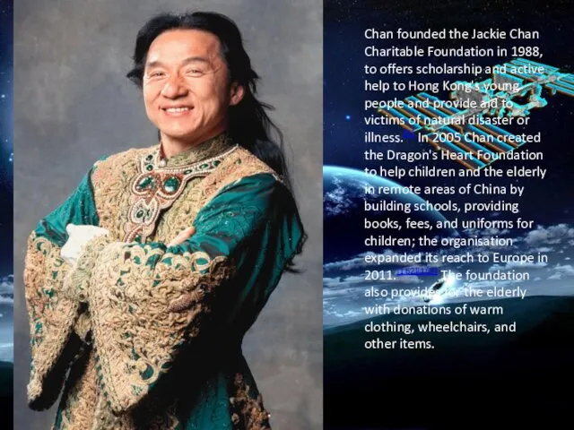 Chan founded the Jackie Chan Charitable Foundation in 1988, to offers