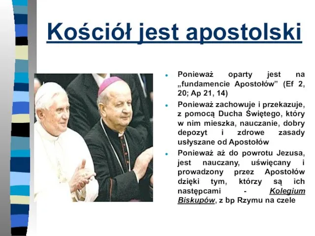 Kościół jest apostolski Ponieważ oparty jest na „fundamencie Apostołów” (Ef 2,