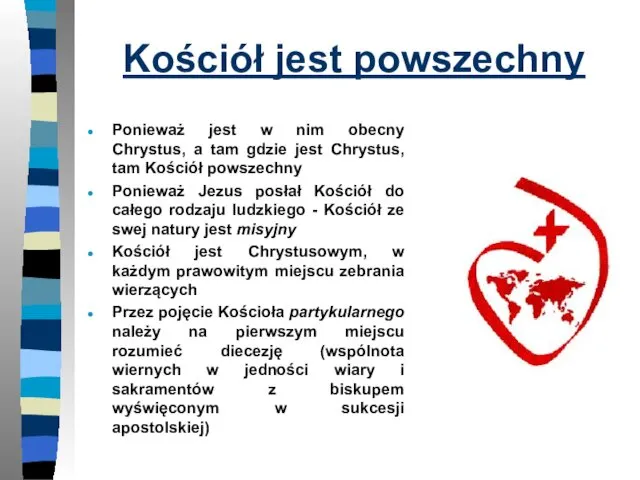 Kościół jest powszechny Ponieważ jest w nim obecny Chrystus, a tam