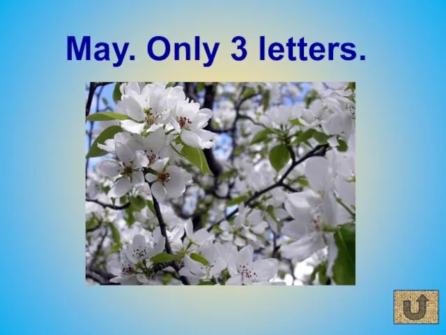 May. Only 3 letters.