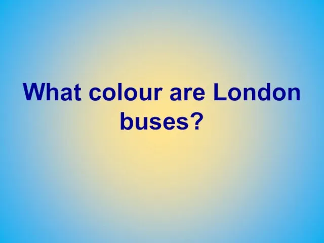 What colour are London buses?