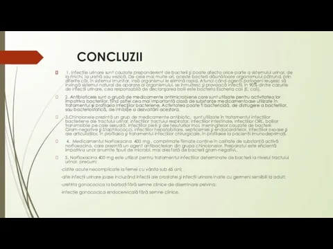 CONCLUZII 1. Infecţile urinare sunt cauzate preponderent de bacterii şi poate