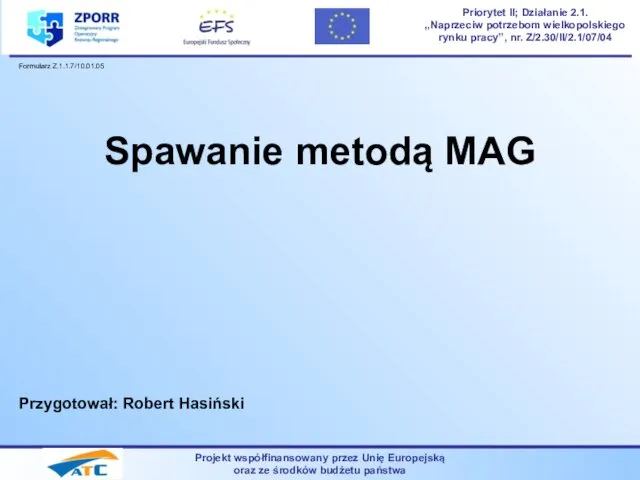 Projekt współfinansowany przez Unię Europejską oraz ze środków budżetu państwa Priorytet