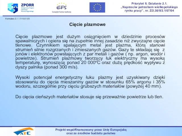 Projekt współfinansowany przez Unię Europejską oraz ze środków budżetu państwa Priorytet