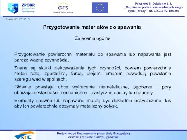 Projekt współfinansowany przez Unię Europejską oraz ze środków budżetu państwa Priorytet