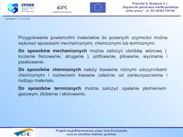 Projekt współfinansowany przez Unię Europejską oraz ze środków budżetu państwa Priorytet