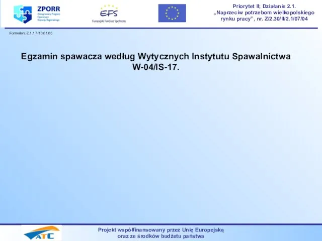 Projekt współfinansowany przez Unię Europejską oraz ze środków budżetu państwa Priorytet