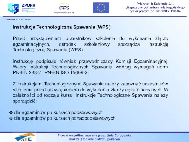 Projekt współfinansowany przez Unię Europejską oraz ze środków budżetu państwa Priorytet