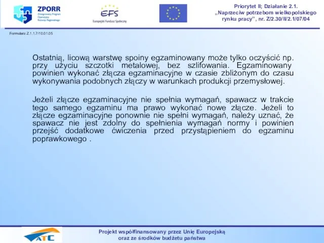 Projekt współfinansowany przez Unię Europejską oraz ze środków budżetu państwa Priorytet