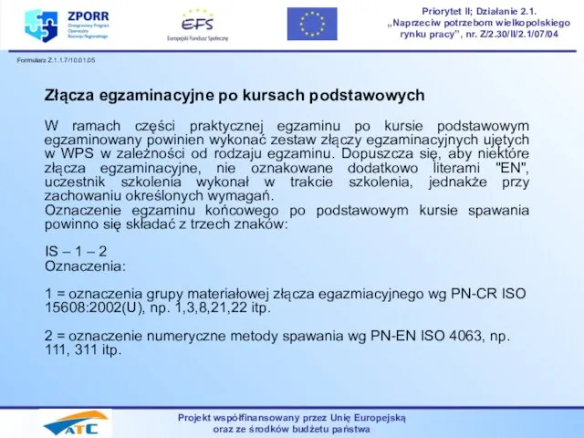 Projekt współfinansowany przez Unię Europejską oraz ze środków budżetu państwa Priorytet