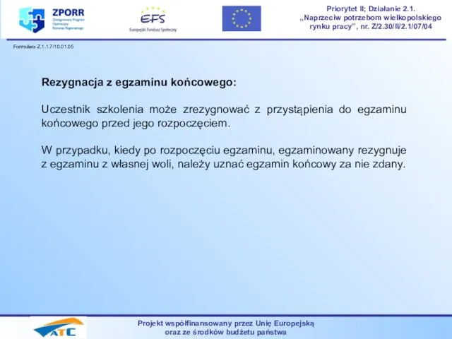 Projekt współfinansowany przez Unię Europejską oraz ze środków budżetu państwa Priorytet