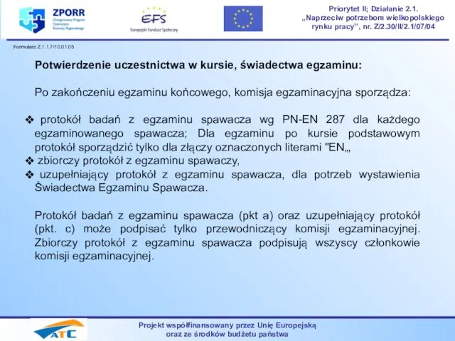 Projekt współfinansowany przez Unię Europejską oraz ze środków budżetu państwa Priorytet