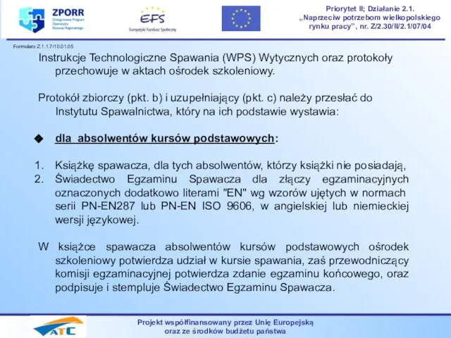 Projekt współfinansowany przez Unię Europejską oraz ze środków budżetu państwa Priorytet