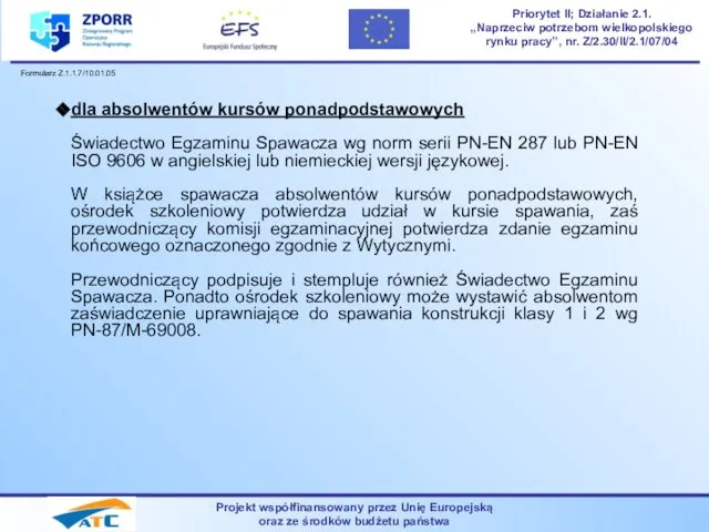 Projekt współfinansowany przez Unię Europejską oraz ze środków budżetu państwa Priorytet