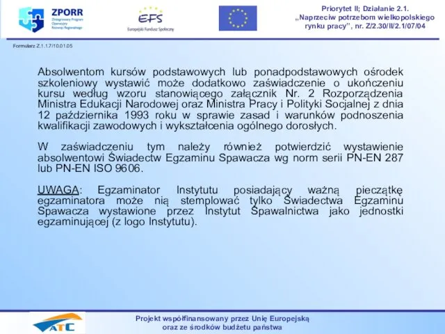 Projekt współfinansowany przez Unię Europejską oraz ze środków budżetu państwa Priorytet