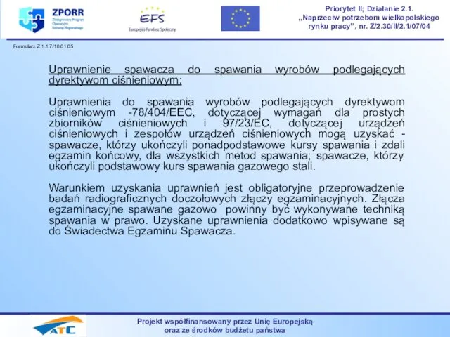 Projekt współfinansowany przez Unię Europejską oraz ze środków budżetu państwa Priorytet