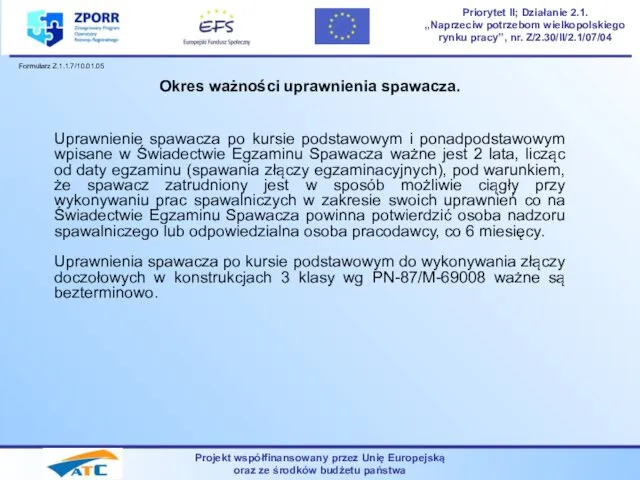 Projekt współfinansowany przez Unię Europejską oraz ze środków budżetu państwa Priorytet