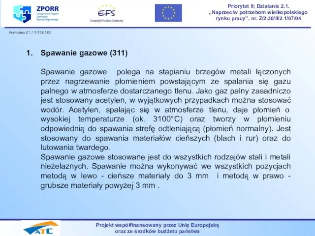 Projekt współfinansowany przez Unię Europejską oraz ze środków budżetu państwa Priorytet