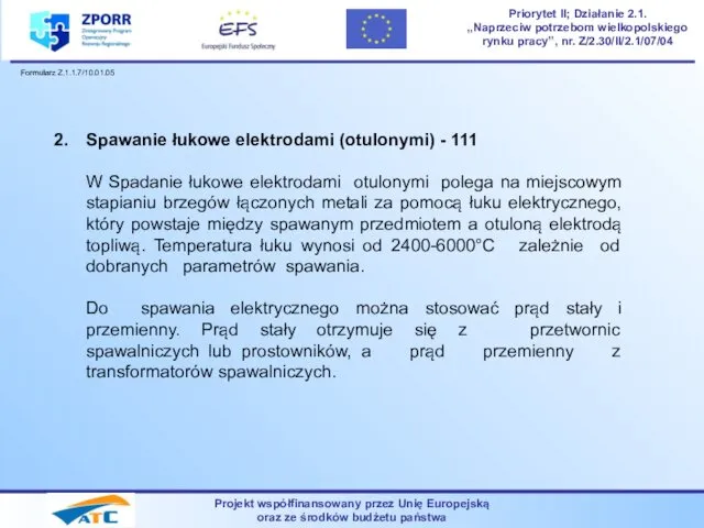 Projekt współfinansowany przez Unię Europejską oraz ze środków budżetu państwa Priorytet